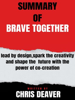 cover image of Summary  of  Brave Together  lead by design,spark the creativity and  shape the future with the power of co-creation  by Chris Deaver